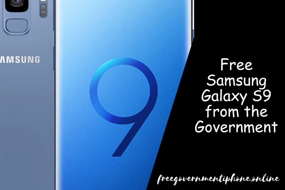 Free Samsung Galaxy S9 from the Government
